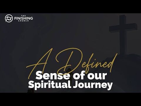 A Defined Sense of our Spiritual Journey (Mandate Summit, Sunday, 01.06.2025)
