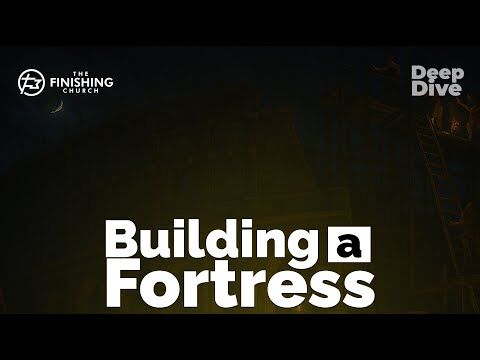 Building a Fortress (Deep Dive, Wednesday, 30.04.2025)